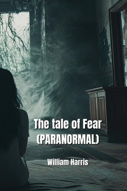 The tale of Fear (PARANORMAL)