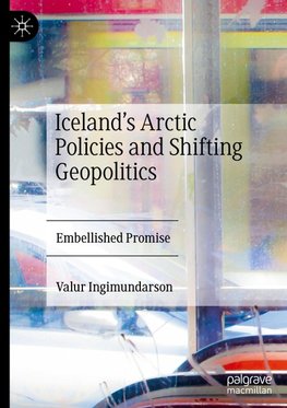 Iceland¿s Arctic Policies and Shifting Geopolitics