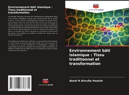 Environnement bâti islamique : Tissu traditionnel et transformation