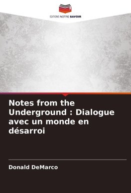 Notes from the Underground : Dialogue avec un monde en désarroi