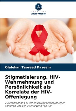 Stigmatisierung, HIV-Wahrnehmung und Persönlichkeit als Korrelate der HIV-Offenlegung