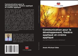 Communication pour le développement, théâtre appliqué et cinéma appliqué