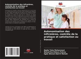 Autonomisation des infirmières, contrôle de la pratique et satisfaction au travail