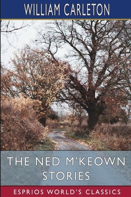 The Ned M'Keown Stories (Esprios Classics)