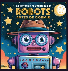 20 historias de aventuras de robots antes de dormir