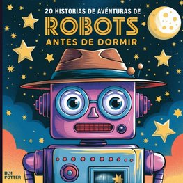 20 historias de aventuras de robots antes de dormir