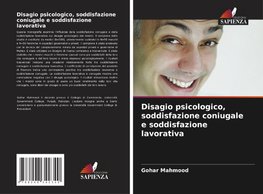 Disagio psicologico, soddisfazione coniugale e soddisfazione lavorativa