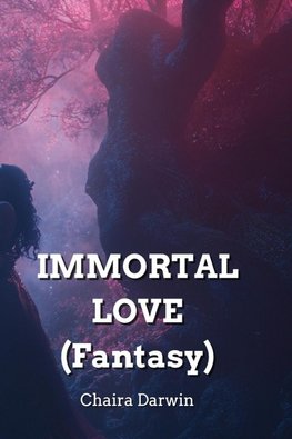 IMMORTAL LOVE (Fantasy)