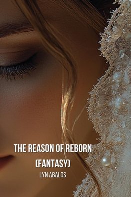 The Reason  of Reborn  (Fantasy)