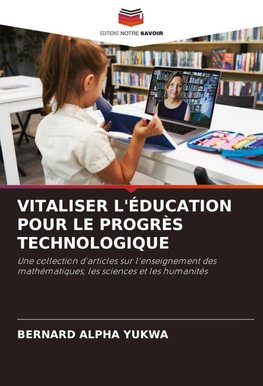 VITALISER L'ÉDUCATION POUR LE PROGRÈS TECHNOLOGIQUE