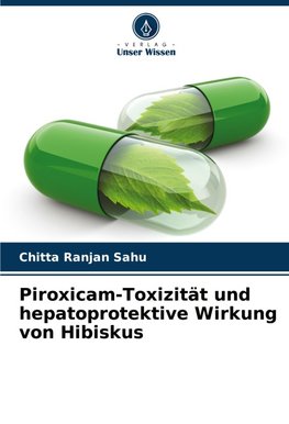 Piroxicam-Toxizität und hepatoprotektive Wirkung von Hibiskus