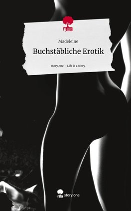 Buchstäbliche Erotik. Life is a Story - story.one