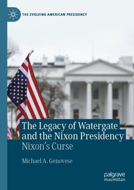 The Legacy of Watergate and the Nixon Presidency