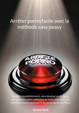 Arrêter porno facile avec la méthode easy peasy