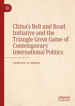 China¿s Belt and Road Initiative and the Triangle Great Game of Contemporary International Politics