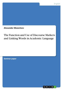 The Function and Use of Discourse Markers and Linking Words in Academic Language