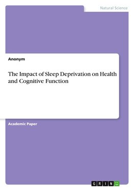 The Impact of Sleep Deprivation on Health and Cognitive Function