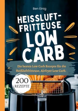 Heißluftfritteuse Kochbuch Low Carb¿200 Rezepte