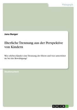 Elterliche Trennung aus der Perspektive von Kindern