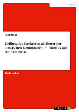 Deliberative Strukturen als Retter der klassischen Demokratien im Hinblick auf die Klimakrise