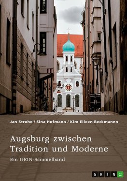 Augsburg zwischen Tradition und Moderne. Fugger, Glücksspiel und Toleranz von Vielfalt