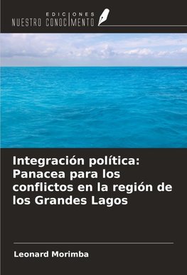 Integración política: Panacea para los conflictos en la región de los Grandes Lagos