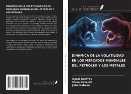 DINÁMICA DE LA VOLATILIDAD EN LOS MERCADOS MUNDIALES DEL PETRÓLEO Y LOS METALES