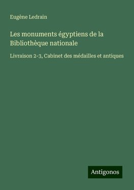 Les monuments égyptiens de la Bibliothèque nationale