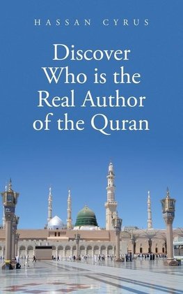 Discover Who is the Real Author of the Quran