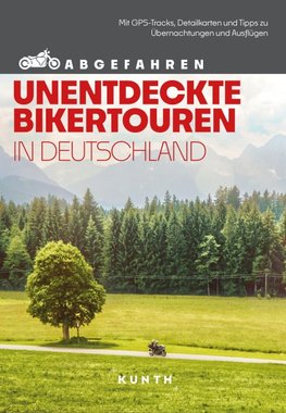 KUNTH Abgefahren, Unentdeckte Bikertouren in Deutschland