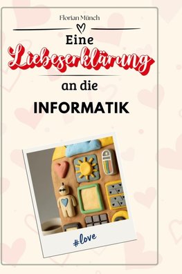 Eine Liebeserklärung an die Informatik