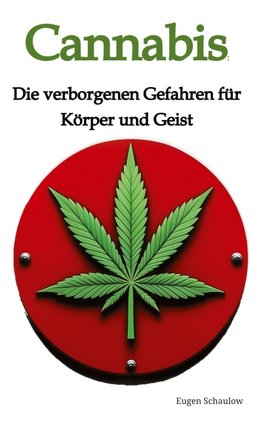 Cannabis: Die verborgenen Gefahren für Körper und Geist