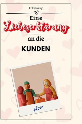 Eine Liebeserklärung an die Kunden