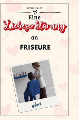 Eine Liebeserklärung an Friseure