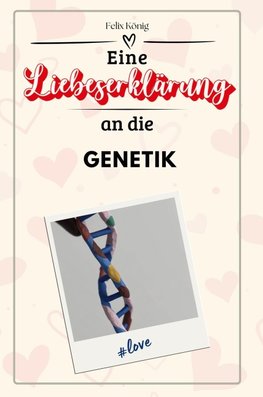 Eine Liebeserklärung an die Genetik