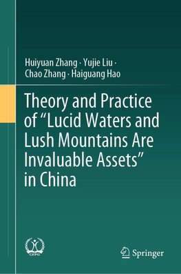 Theory and Practice of "Lucid Waters and Lush Mountains Are Invaluable Assets" in China