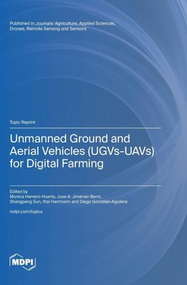 Unmanned Ground and Aerial Vehicles (UGVs-UAVs) for Digital Farming