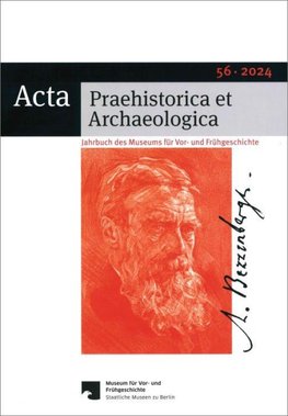 Acta Praehistorica et Archaeologica / Acta Praehistorica et Archaeologica 56, 2024