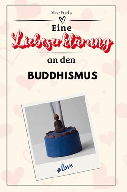 Eine Liebeserklärung an den Buddhismus