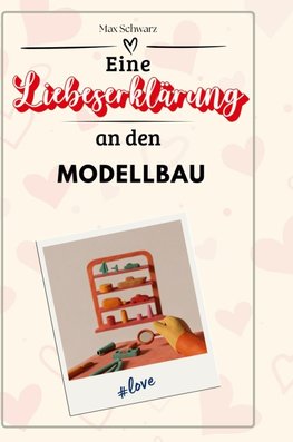 Eine Liebeserklärung an den Modellbau