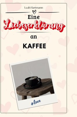 Eine Liebeserklärung an Kaffee