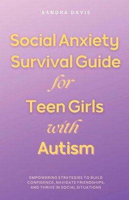 Social Anxiety Survival Guide for Teen Girls with Autism