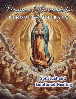 Virgin of Guadalupe Pendulum Therapy