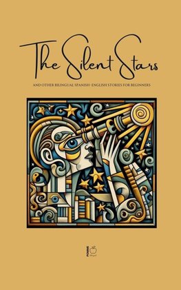 The Silent Stars And Other Bilingual Spanish-English Stories For Beginners