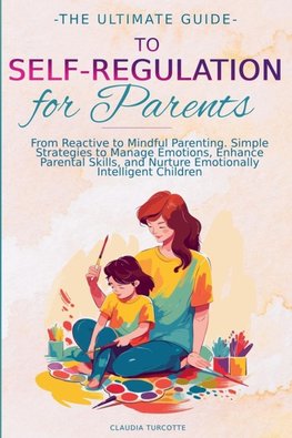 The Ultimate Guide to Self-Regulation for Parents