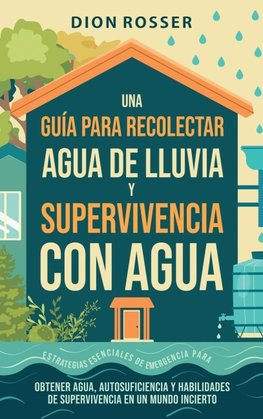 Una guía para recolectar agua de lluvia y supervivencia con agua