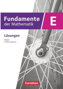 Fundamente der Mathematik 11. Schuljahr/Einführungsphase - Hessen ab 2025 - Lösungen zum Schulbuch