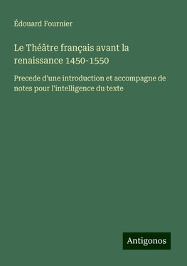 Le Théâtre français avant la renaissance 1450-1550