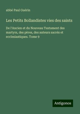 Les Petits Bollandistes vies des saints