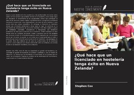 ¿Qué hace que un licenciado en hostelería tenga éxito en Nueva Zelanda?